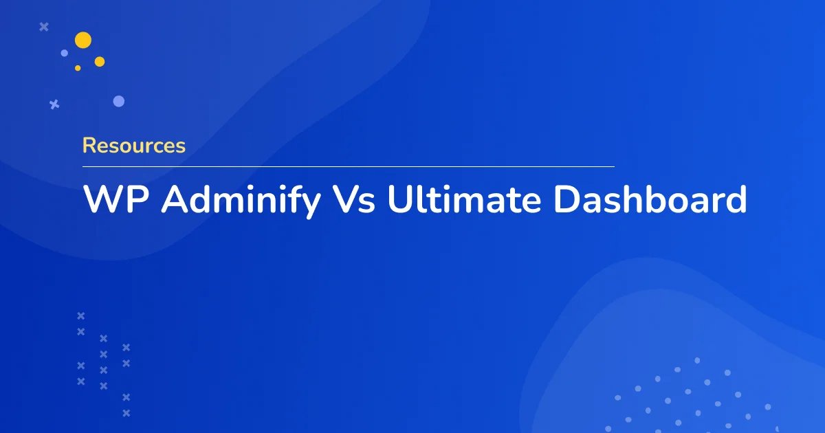 WP Adminify Vs Ultimate Dashboard