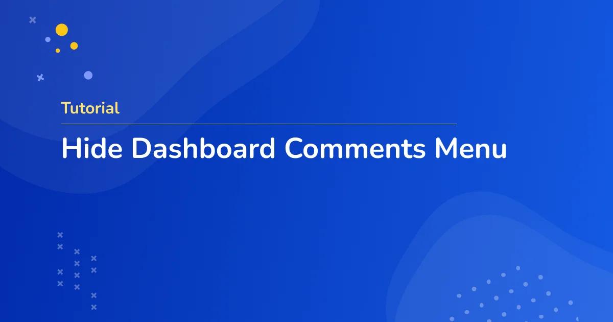Hide Dashboard Comments Menu