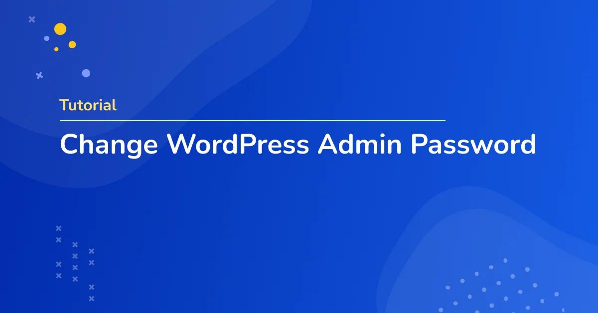 how to change WordPress admin password