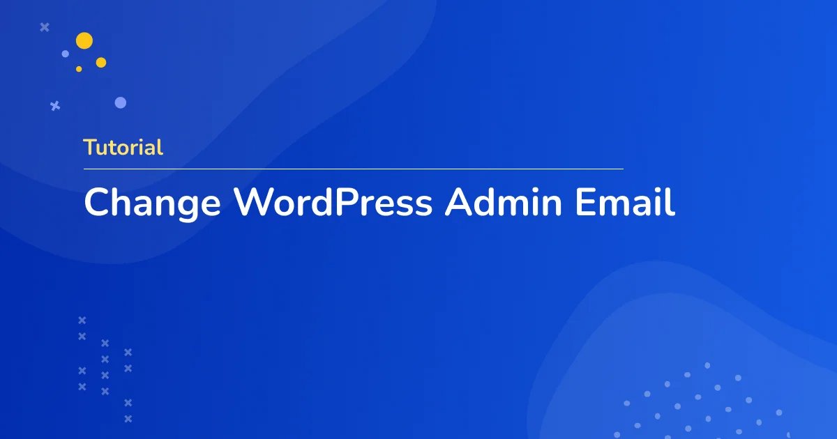 How to Change WordPress Admin Email Address?