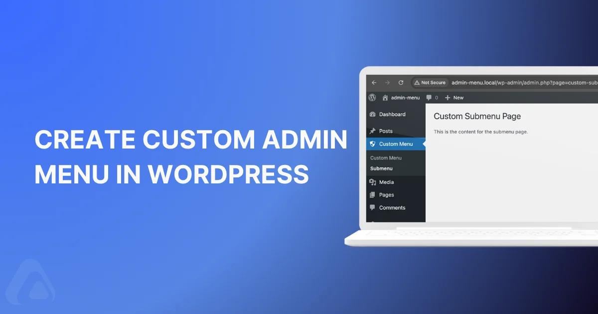 How to Create a WordPress Custom Admin Menu