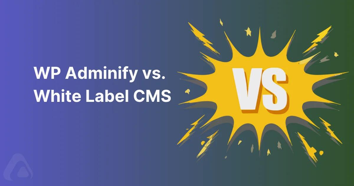 WP Adminify vs. White Label CMS