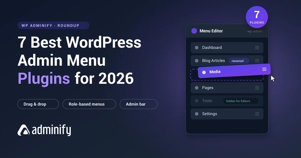 7 best WordPress admin menu plugins for 2026 with admin menu editor showing drag-and-drop reordering and role-based hiding